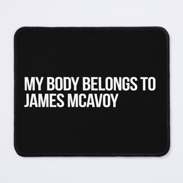Item preview, My Body Belongs to James McAvoy designed and sold by 2000sbabyangel.