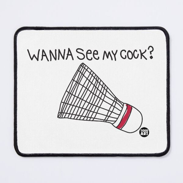 Artikelvorschau, WANNA SEE MY COCK entworfen und verkauft von TODD GOLDMAN.