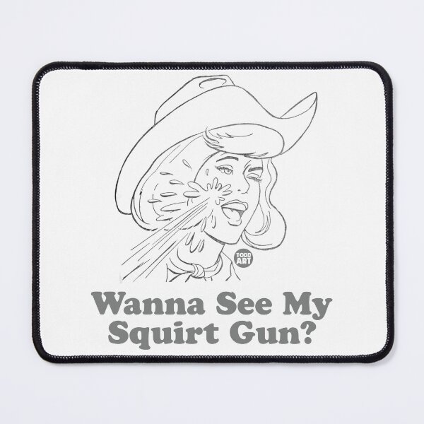 Item preview, WANNA SEE MY SQUIRT GUN designed and sold by TODD GOLDMAN.