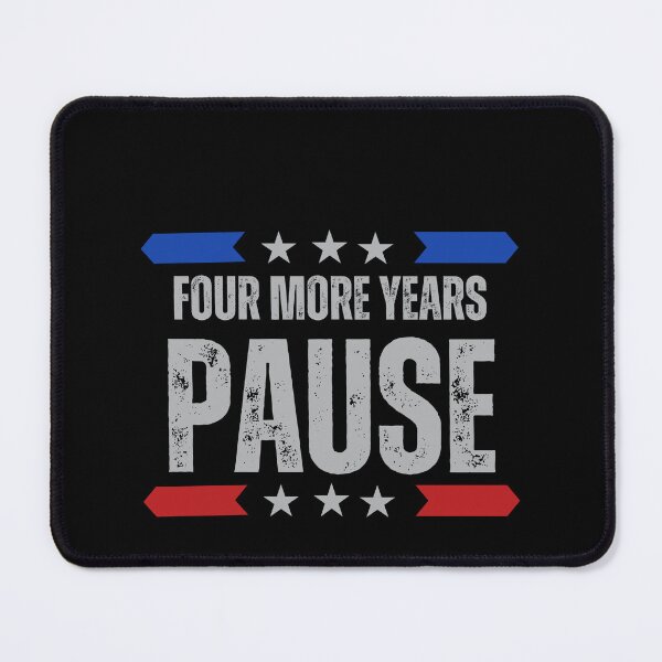 Item preview, "Four More Years Pause" Presidential Humor Graphic Tee designed and sold by AI-volution.