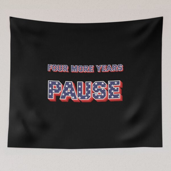 Item preview, "Four More Years Pause" Political Quote Humor Tee designed and sold by AI-volution.