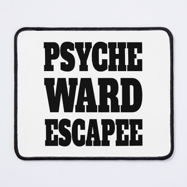 Item preview, Psyche Ward Escapee! Funny Black designed and sold by PMCreative.