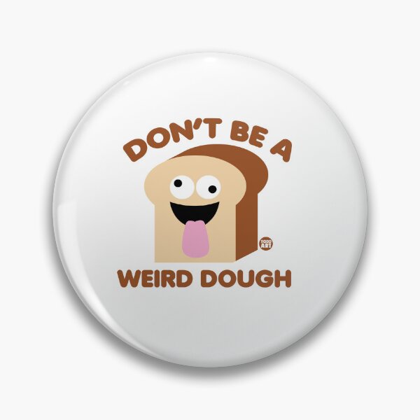 Item preview, WEIRD DOUGH designed and sold by TODD GOLDMAN.