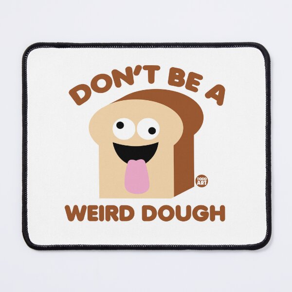 Item preview, WEIRD DOUGH designed and sold by TODD GOLDMAN.