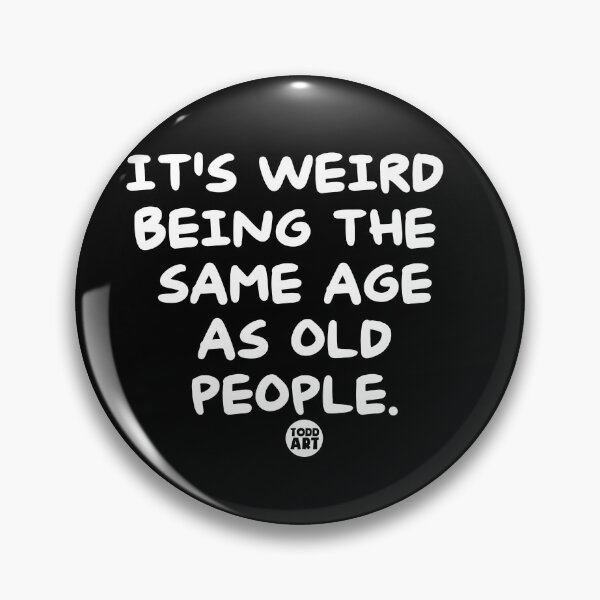 Item preview, WEIRD SAME AGE OLD people words designed and sold by TODD GOLDMAN.