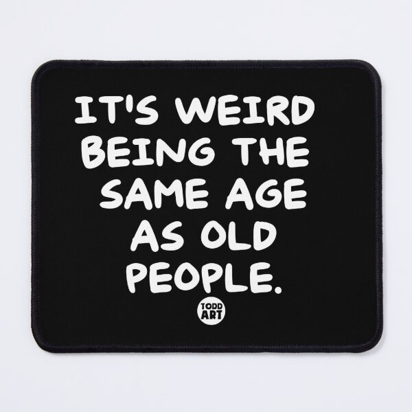 Item preview, WEIRD SAME AGE OLD people words designed and sold by TODD GOLDMAN.