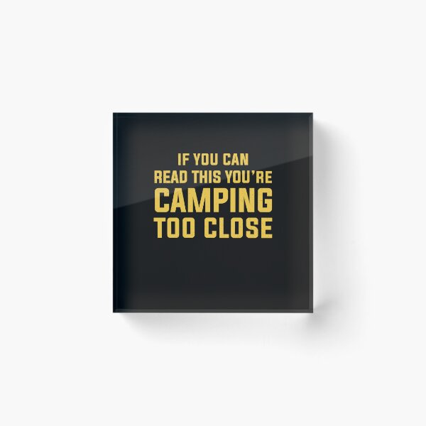 Item preview, Funny Camping With Sayings If You Can Read This You're Camping Too Close For Men Women  designed and sold by clothesy7.