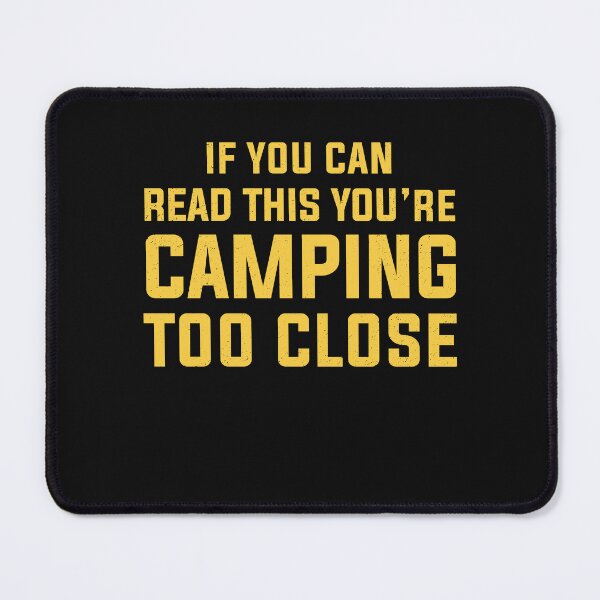 Item preview, Funny Camping With Sayings If You Can Read This You're Camping Too Close For Men Women designed and sold by clothesy7.