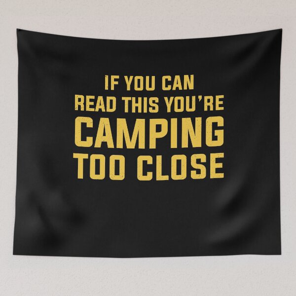Item preview, Funny Camping With Sayings If You Can Read This You're Camping Too Close For Men Women  designed and sold by clothesy7.