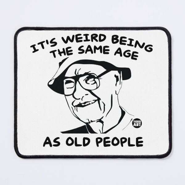 Item preview, WEIRD SAME AGE OLD PERSON designed and sold by TODD GOLDMAN.