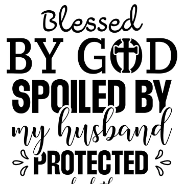 Vorschaubild zum Design Blessed By God Spoiled By My Husband Protected By Both Gear von DynamicDesign