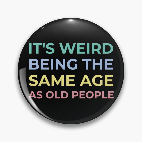 Item preview, It's weird being the same age as old people designed and sold by ShirtBricks.