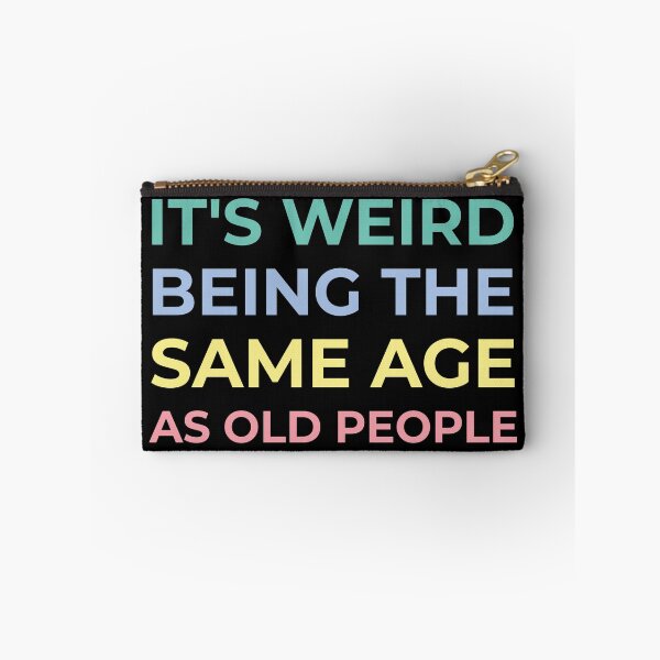 Item preview, It's weird being the same age as old people designed and sold by ShirtBricks.