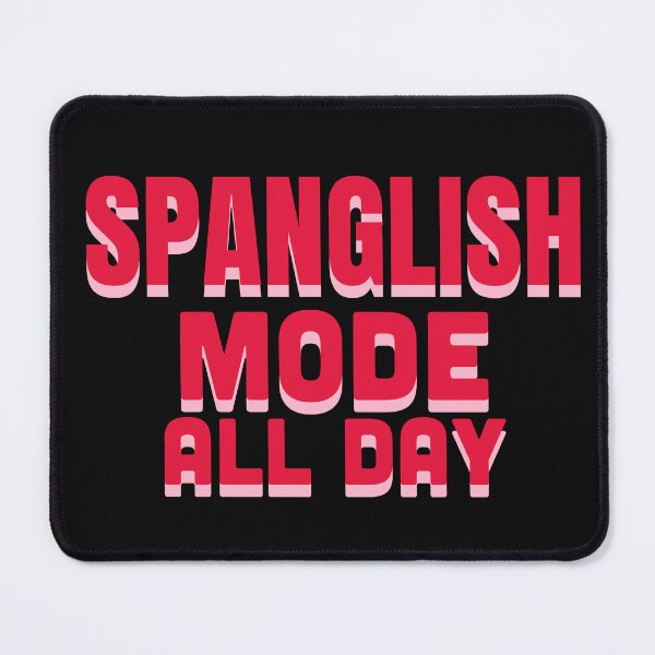 Item preview, Spanglish Mode All Day designed and sold by La Loca.