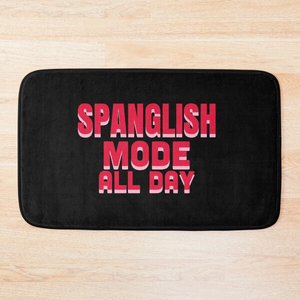 Item preview, Spanglish Mode All Day designed and sold by La Loca.