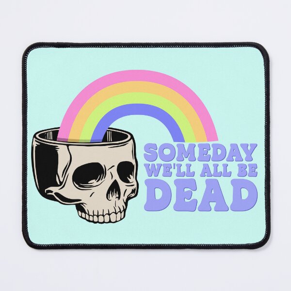 Item preview, Someday We'll All Be Dead designed and sold by SpunkyMango.