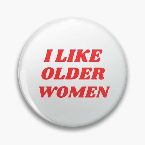 Item preview, I Like Older Women designed and sold by ANNINOART ⭐⭐⭐⭐⭐.