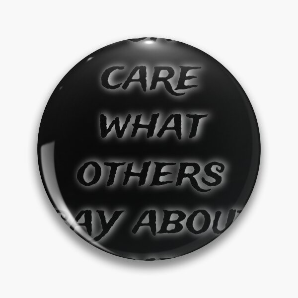 Item preview, I don't care what others say about me  designed and sold by Shadyshoo.