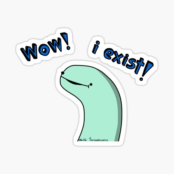 I Exist! - Tiny Snek Comics Sticker