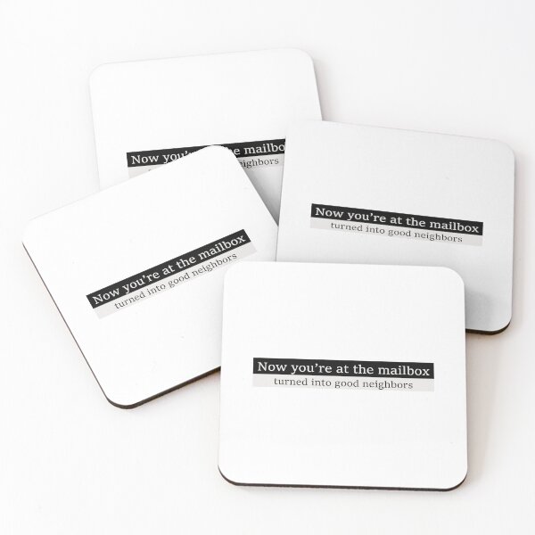 Item preview, Now you're at the mailbox, turned into good neighbors designed and sold by Aesthetic Crew.