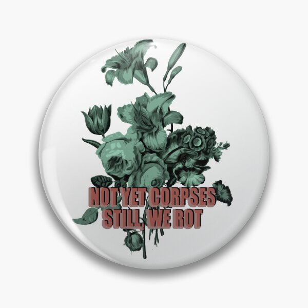Item preview, Not yet corpses, still we rot designed and sold by CaraVendetta.