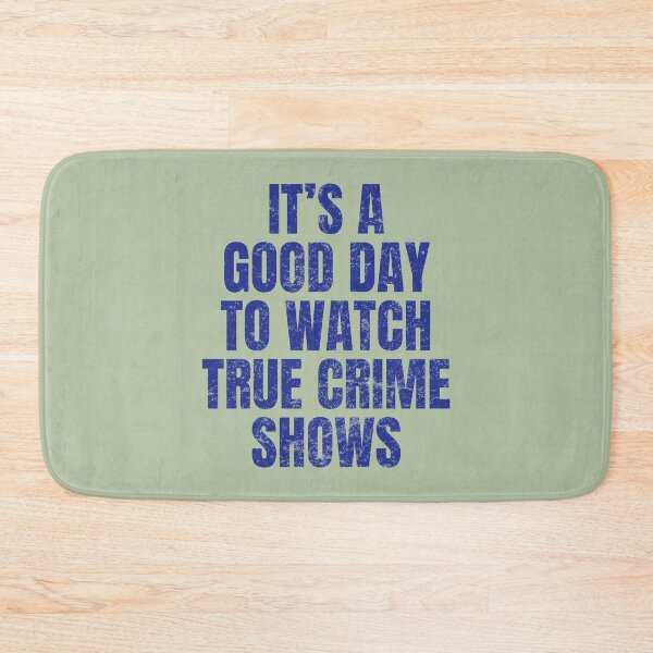 Item preview, True Crime It's A Good Day To Watch True Crime Shows designed and sold by HowToCanadian.