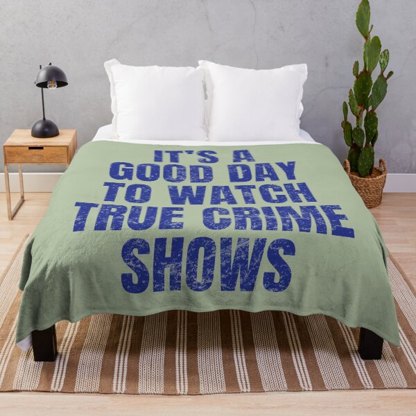 Item preview, True Crime It's A Good Day To Watch True Crime Shows designed and sold by HowToCanadian.