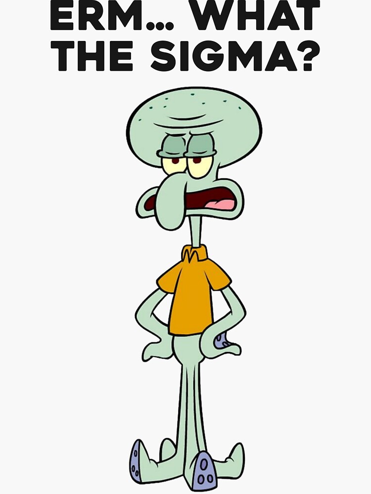 Squidward Erm What The Sigma Meme Viral Social Media Brain Rot Sigma