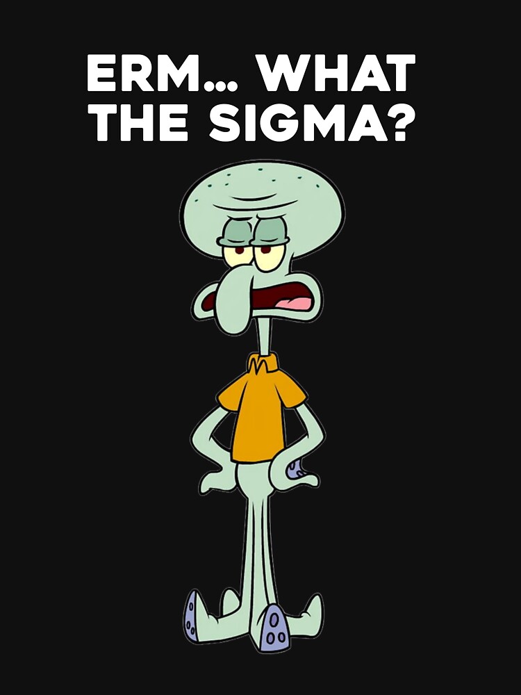Thumbnail 7 of 7, Essential T-Shirt, Squidward Erm What The Sigma Meme. Viral Social Media Brain Rot. Sigma Male Humor designed and sold by SillyMerchant.