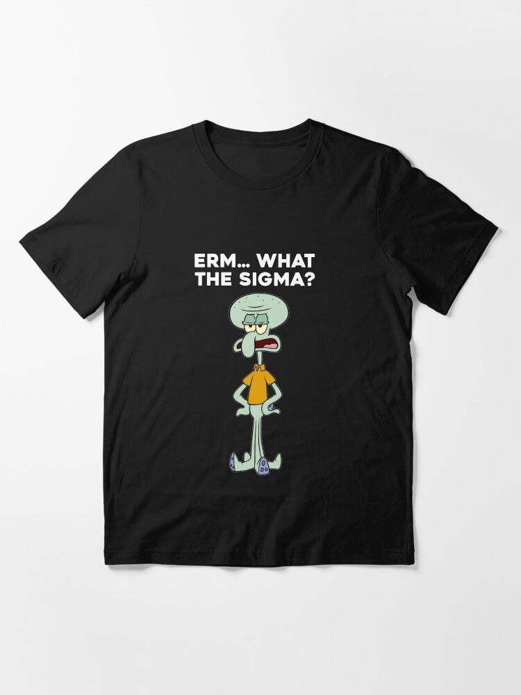Thumbnail 3 of 7, Essential T-Shirt, Squidward Erm What The Sigma Meme. Viral Social Media Brain Rot. Sigma Male Humor designed and sold by SillyMerchant.