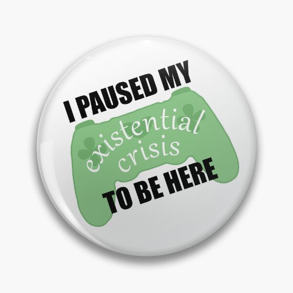 Item preview, I Paused My Existential Crisis To Be Here designed and sold by marymmischief.