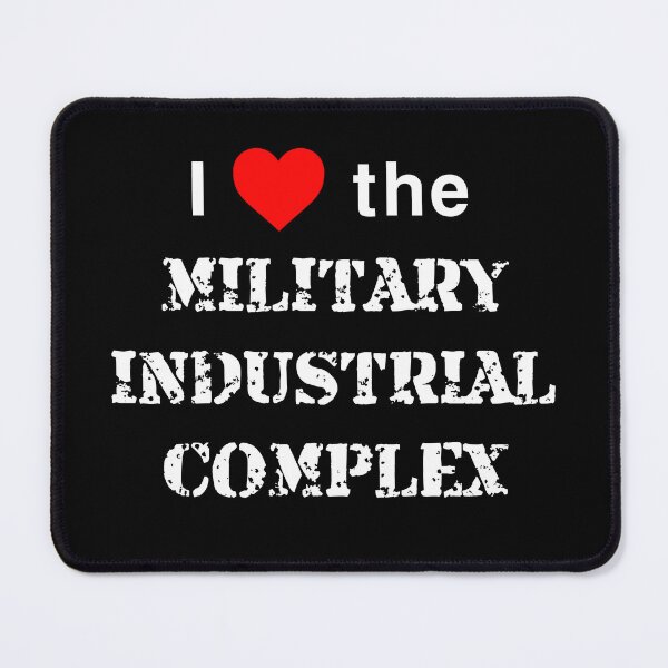 Item preview, I love the military industrial complex designed and sold by CapitalPigDog.