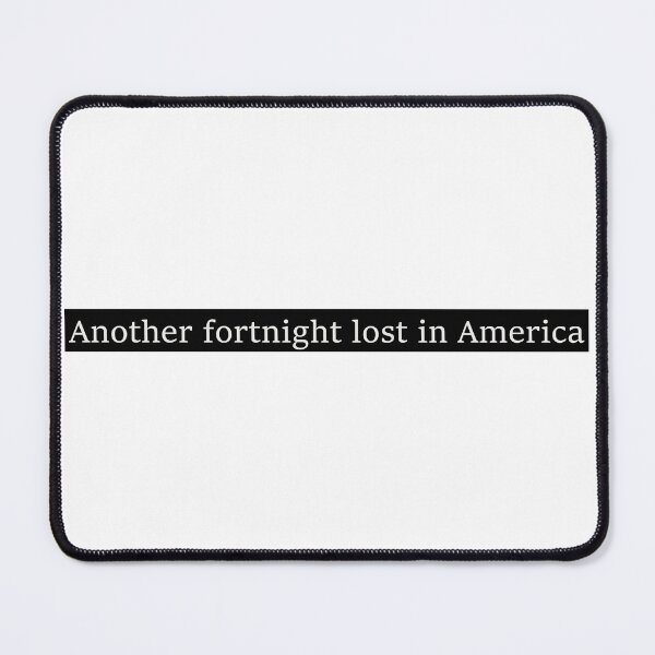 Item preview, Another fortnight lost in America designed and sold by Aesthetic Crew.
