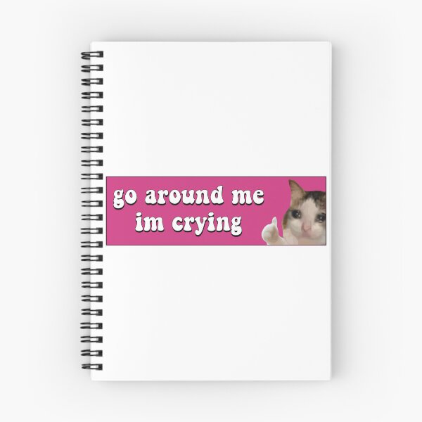 Item preview, Go Around Me I'm Crying Funny Meme Cat Bumper designed and sold by fanky-bumper.