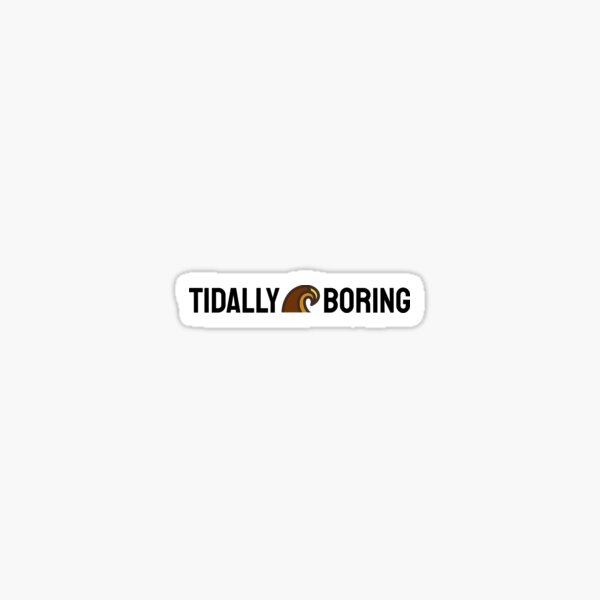 Tidally Boring Sticker