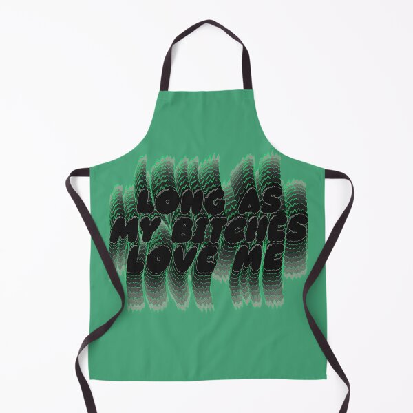 Item preview, Long as my bitches love me designed and sold by mensijazavcevic.