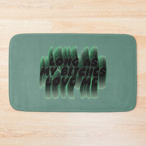 Item preview, Long as my bitches love me designed and sold by mensijazavcevic.