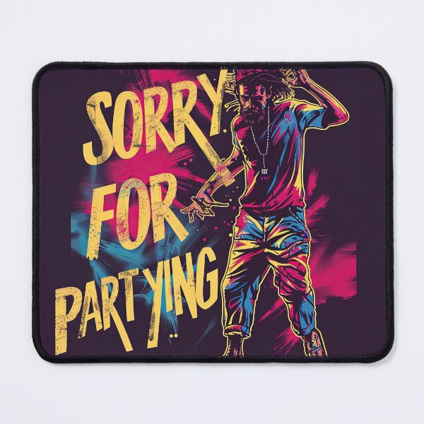 Item preview, Sorry for partying designed and sold by mosfunky.
