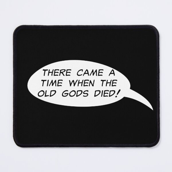 Item preview, There Came A Time When The Old Gods Died designed and sold by kryten4k.