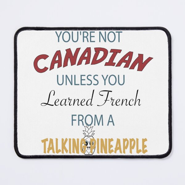 Item preview, You're Not Canadian Unless You Learned French From A Talking Pineapple designed and sold by CHAKSTYLE.