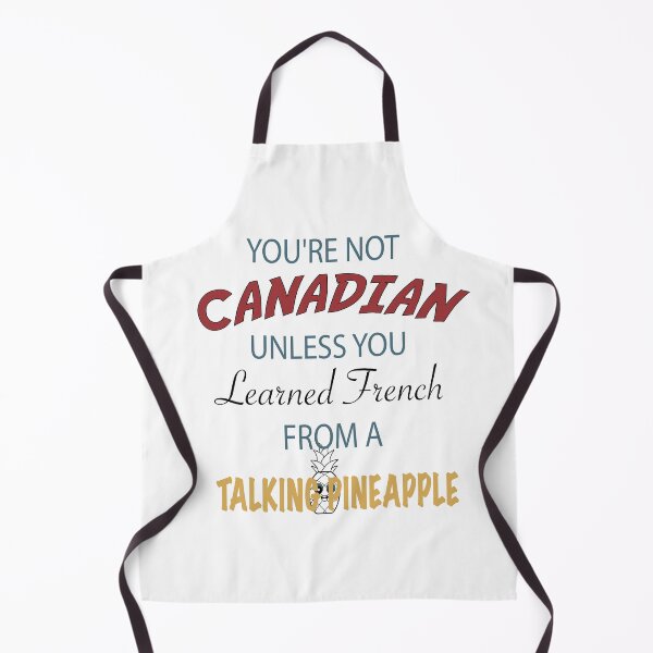 Item preview, You're Not Canadian Unless You Learned French From A Talking Pineapple designed and sold by CHAKSTYLE.