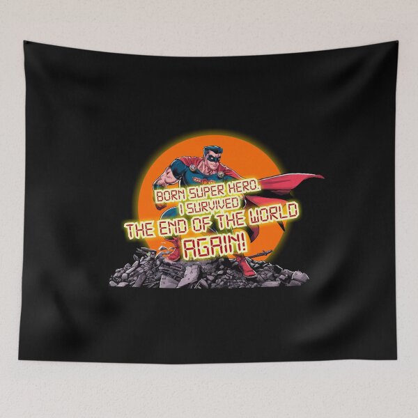 Item preview, Born Super Hero. I survived the end of the world Again! designed and sold by LaughingProf.