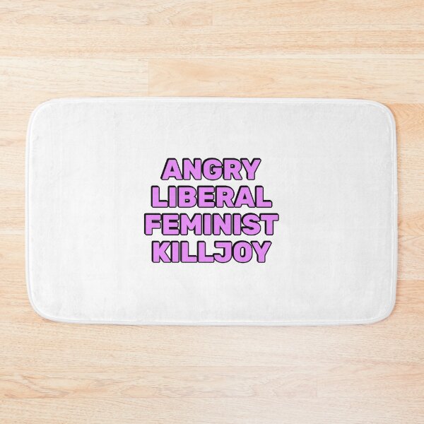 Item preview, Angry Liberal Feminist Killjoy designed and sold by Inspirationmotivation.
