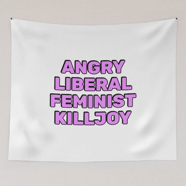 Item preview, Angry Liberal Feminist Killjoy designed and sold by Inspirationmotivation.