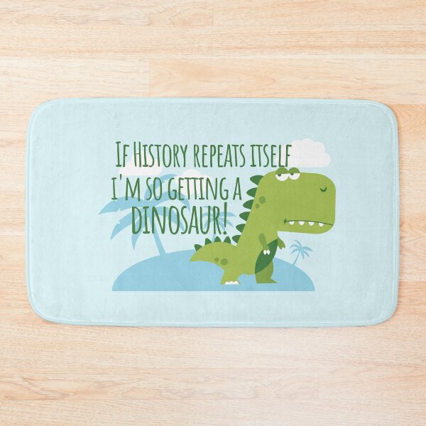 Item preview, If History Repeats Itself I'm Getting a Dinosaur designed and sold by chrisrivait.