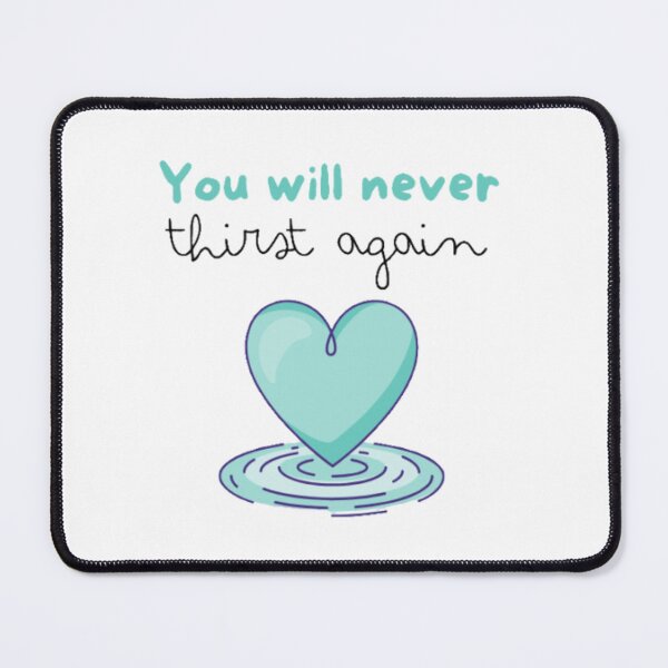 Item preview, You will never thirst again designed and sold by BodyOfCHRIST.