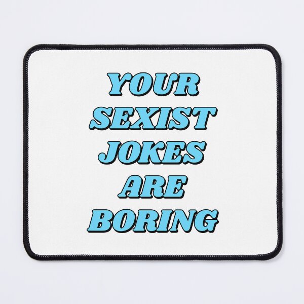 Item preview, Your Sexist Jokes Are Boring designed and sold by Inspirationmotivation.