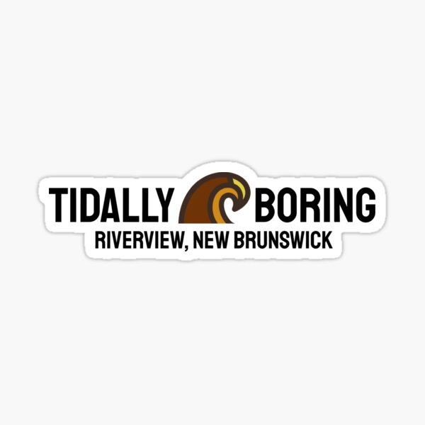 Riverview, New Brunswick - Tidally Boring Sticker