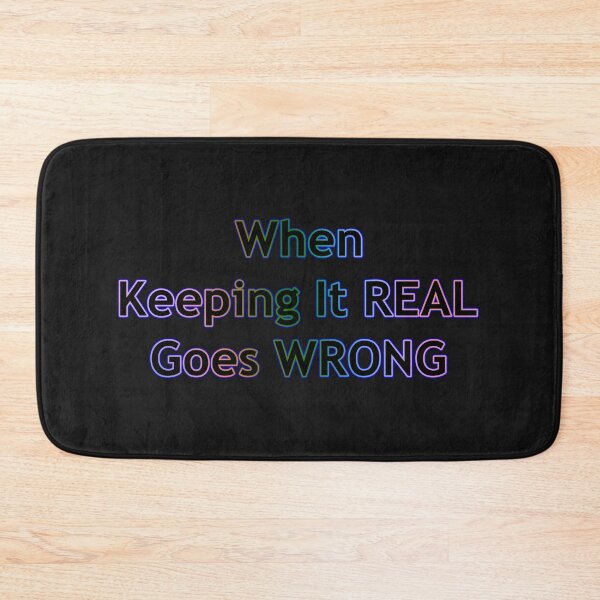 Item preview, When Keeping It REAL Goes WRONG designed and sold by KATKattalestv.