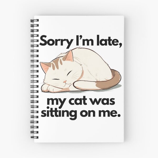 Item preview, sorry i'm late my cat was sitting on me designed and sold by SparkleShack.